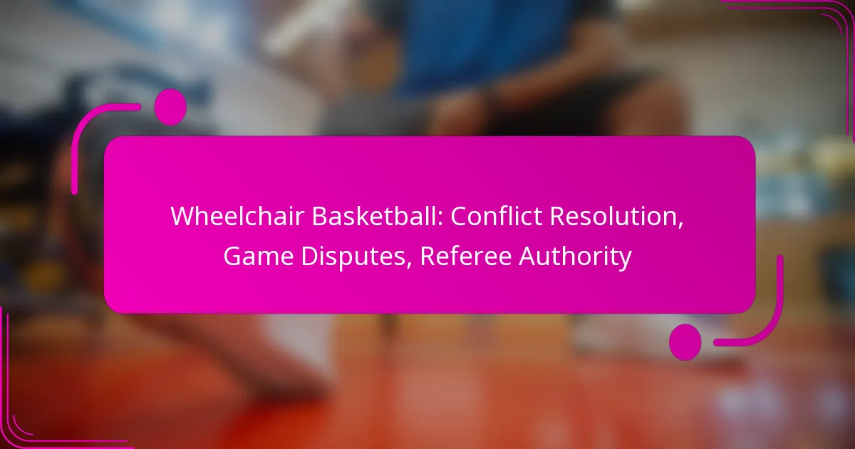 Wheelchair Basketball: Conflict Resolution, Game Disputes, Referee Authority