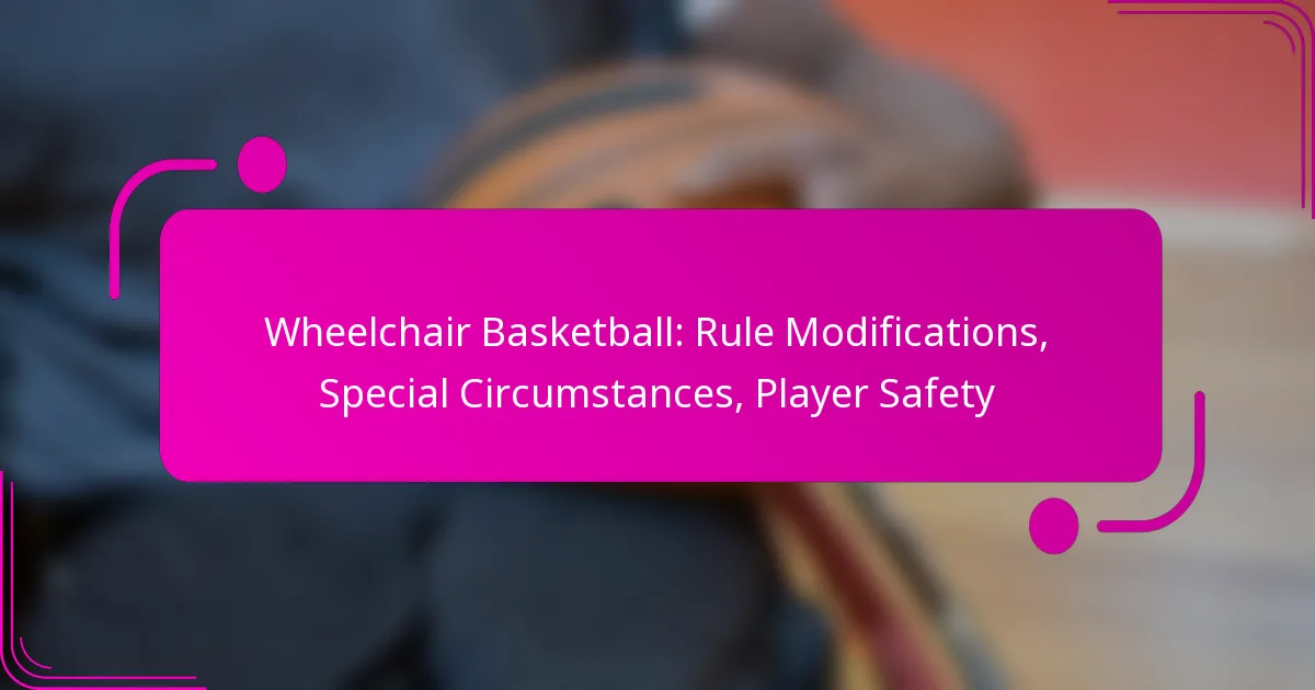 Wheelchair Basketball: Rule Modifications, Special Circumstances, Player Safety