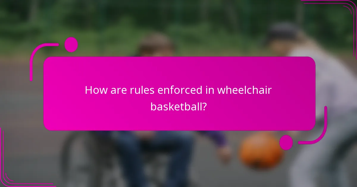 How are rules enforced in wheelchair basketball?