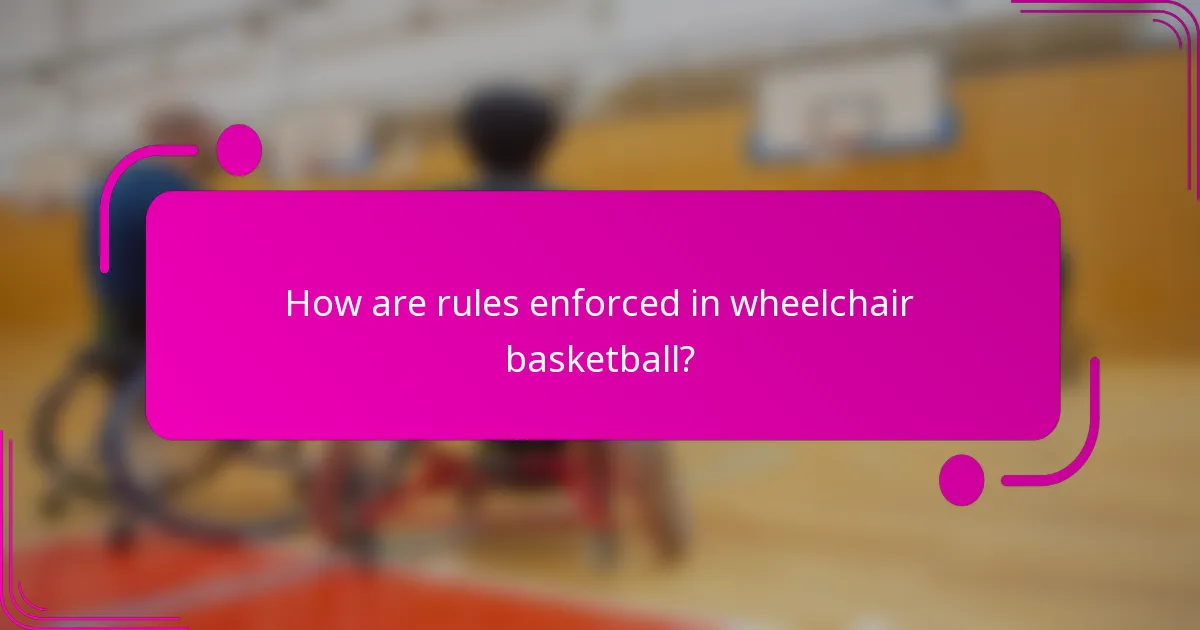 How are rules enforced in wheelchair basketball?