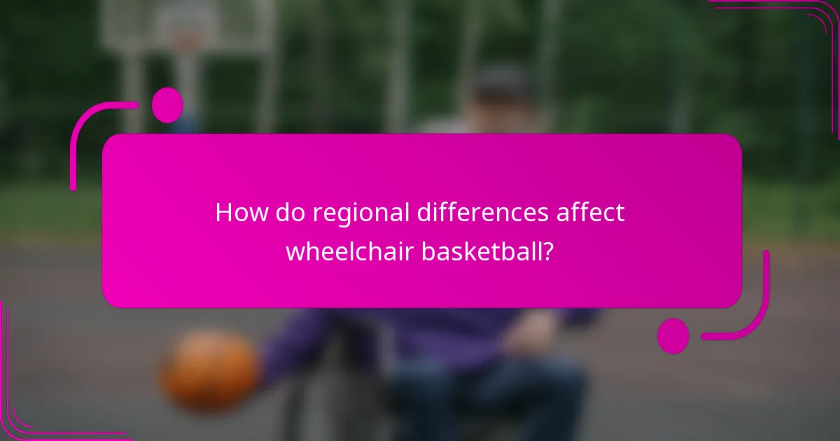 How do regional differences affect wheelchair basketball?