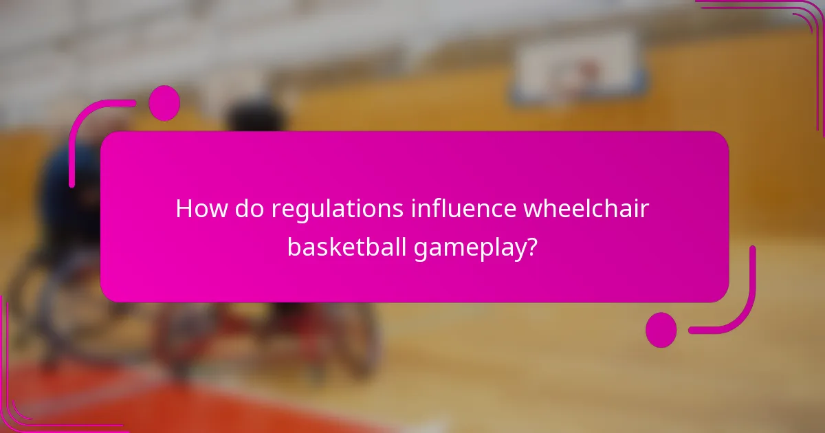 How do regulations influence wheelchair basketball gameplay?