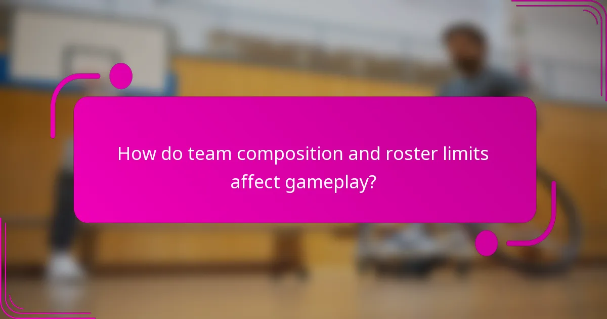 How do team composition and roster limits affect gameplay?