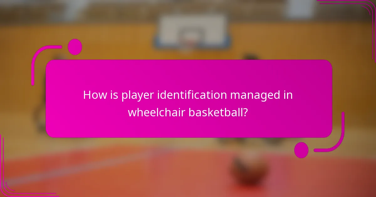 How is player identification managed in wheelchair basketball?