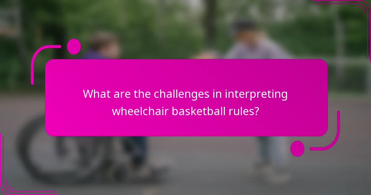 What are the challenges in interpreting wheelchair basketball rules?