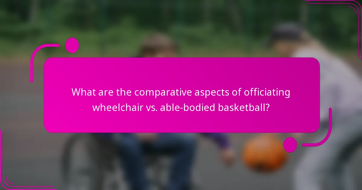 What are the comparative aspects of officiating wheelchair vs. able-bodied basketball?