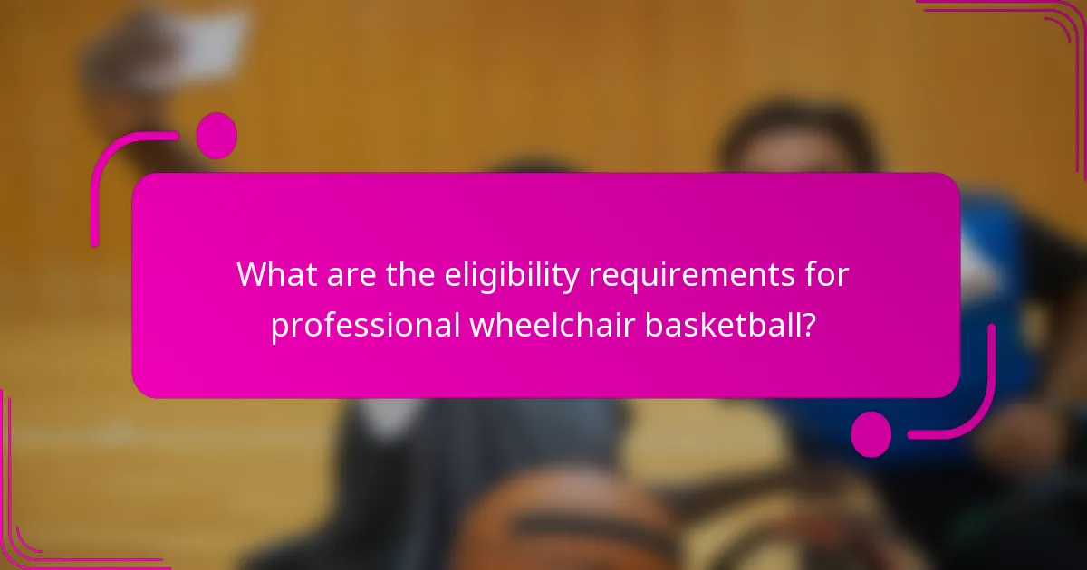 What are the eligibility requirements for professional wheelchair basketball?