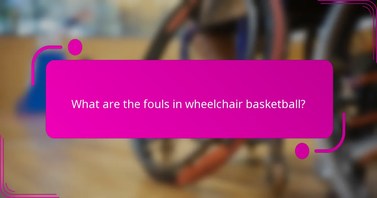 What are the fouls in wheelchair basketball?
