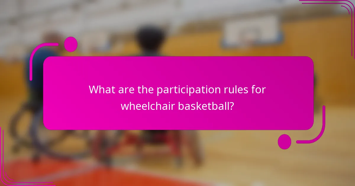 What are the participation rules for wheelchair basketball?
