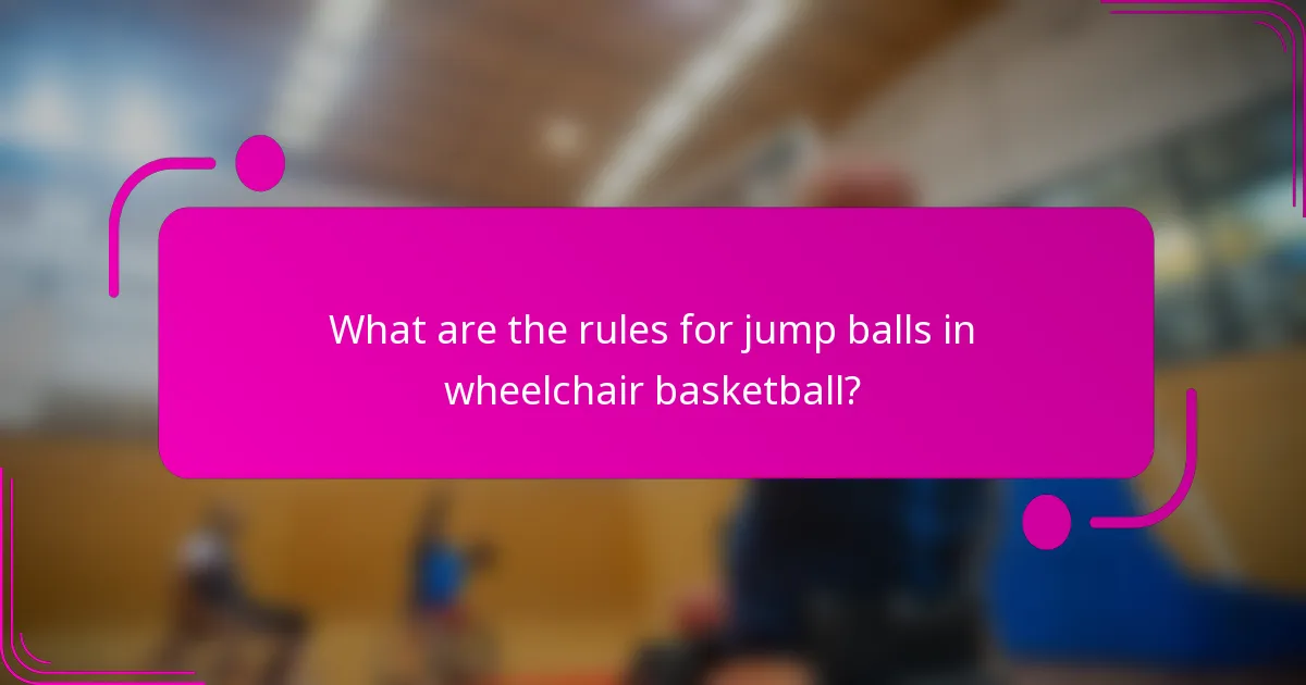 What are the rules for jump balls in wheelchair basketball?
