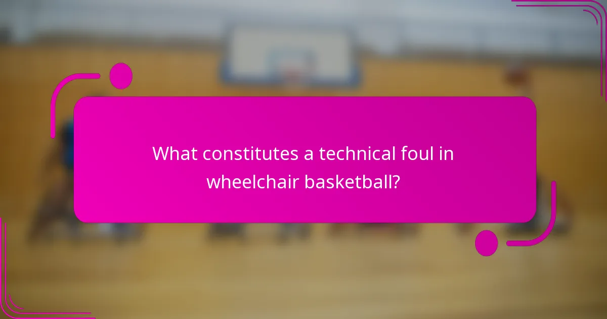 What constitutes a technical foul in wheelchair basketball?