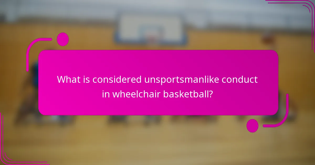 What is considered unsportsmanlike conduct in wheelchair basketball?