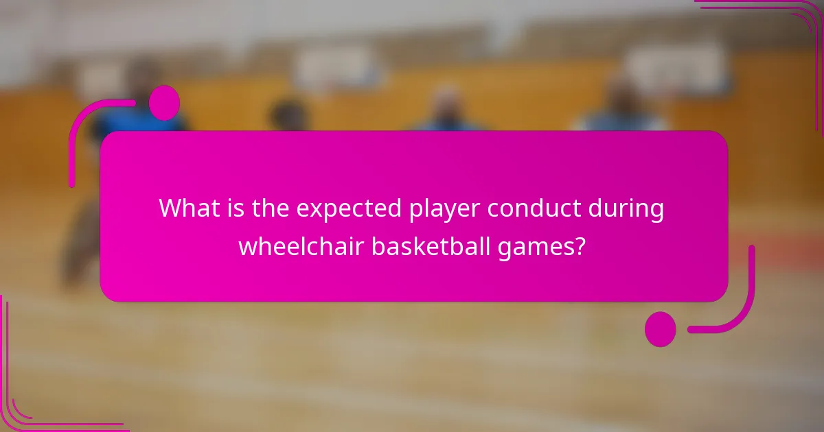 What is the expected player conduct during wheelchair basketball games?