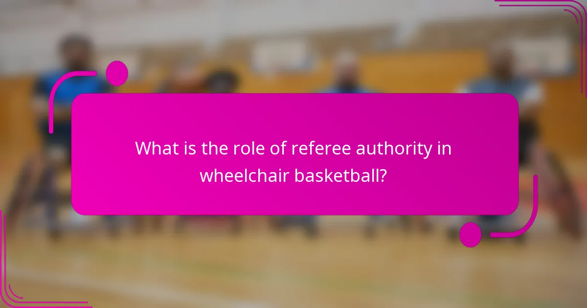 What is the role of referee authority in wheelchair basketball?