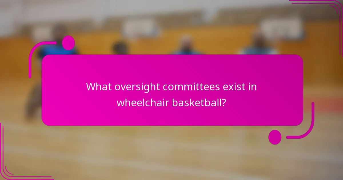 What oversight committees exist in wheelchair basketball?