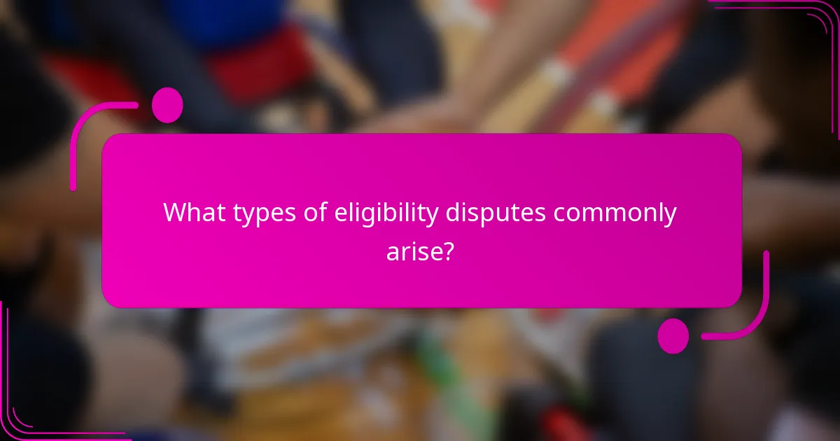 What types of eligibility disputes commonly arise?