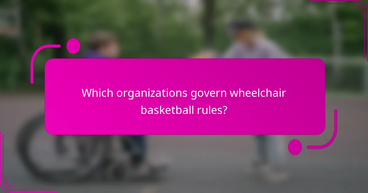 Which organizations govern wheelchair basketball rules?