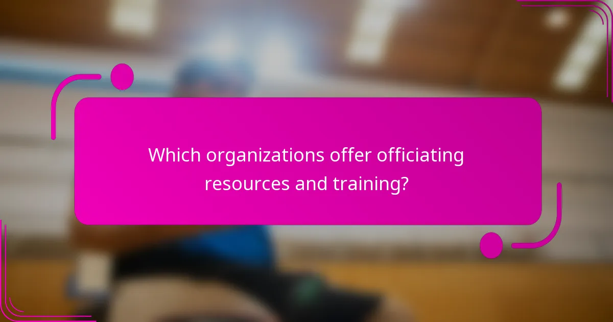 Which organizations offer officiating resources and training?