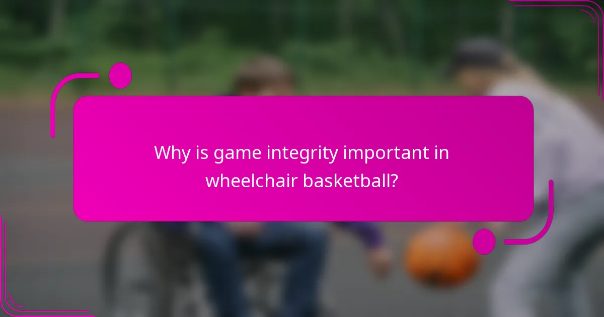 Why is game integrity important in wheelchair basketball?